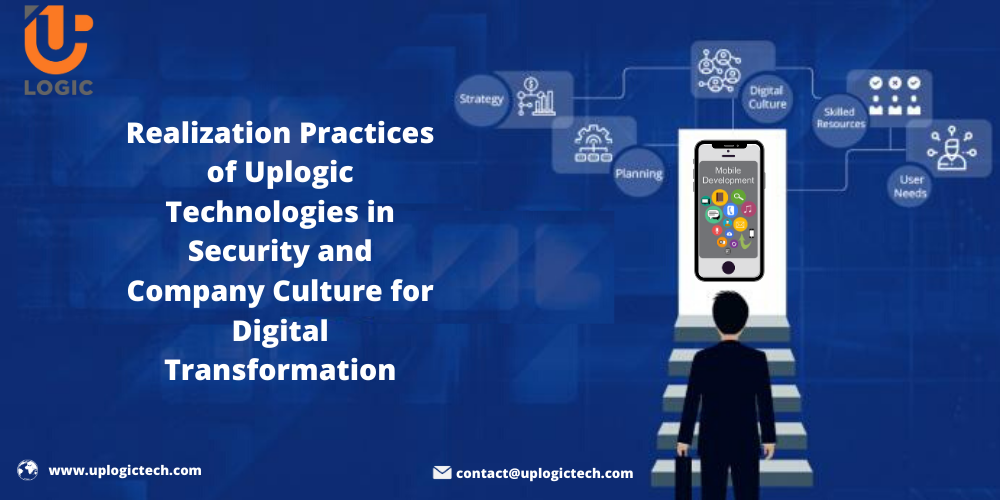 Realization Practices of Uplogic Technologies in Security and Company Culture for Digital Transformation