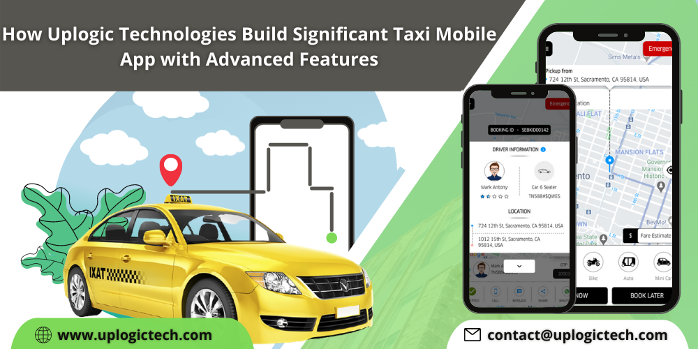 How Uplogic Technologies Build Significant Taxi Mobile App with Advanced Features?