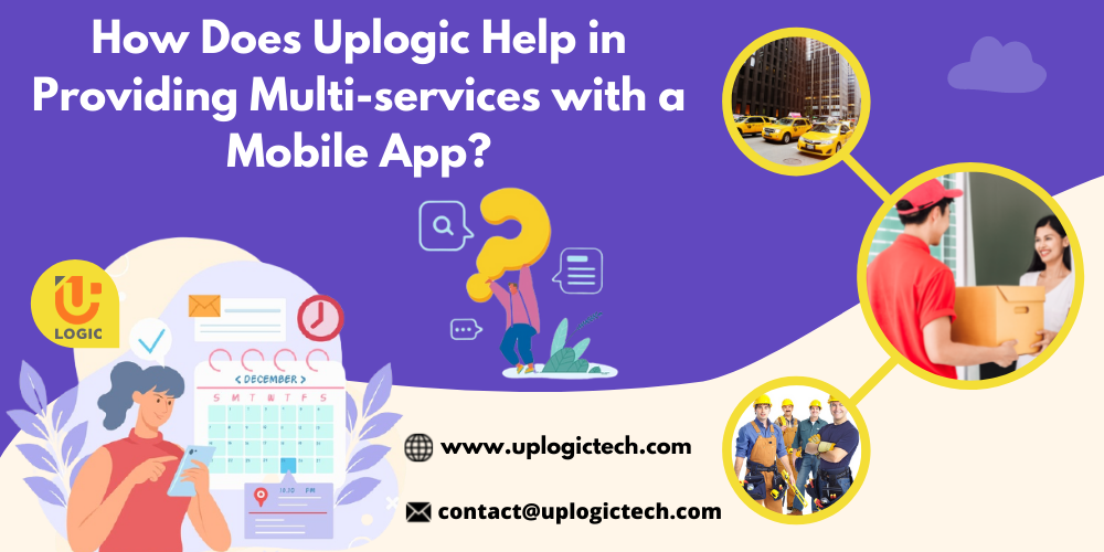 How Does Uplogic Help in Providing Multi-services with a Mobile App?