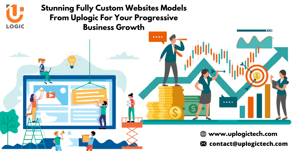 Stunning Fully Custom Website Models from Uplogic for Your Progressive Business Growth