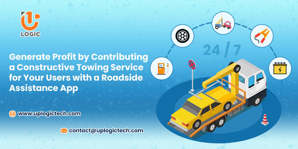 Generate Profit by Contributing a Constructive Towing Service for Your Users with a Roadside Assistance App