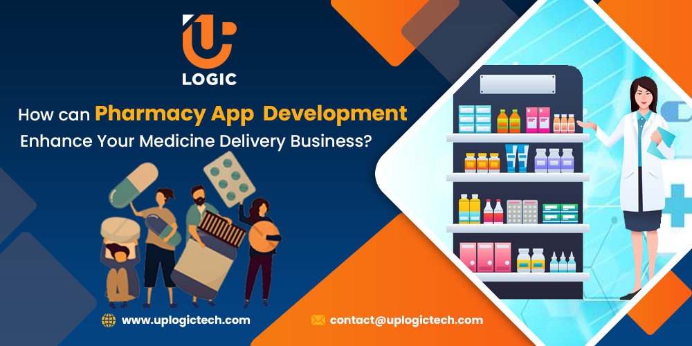 How Can Pharmacy App Development Enhance Your Medicine Delivery Business?
