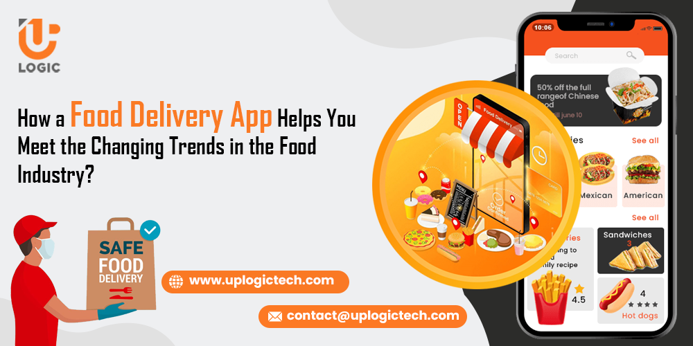 How a Food Delivery App Helps You Meet the Changing Trends in the Food Industry?