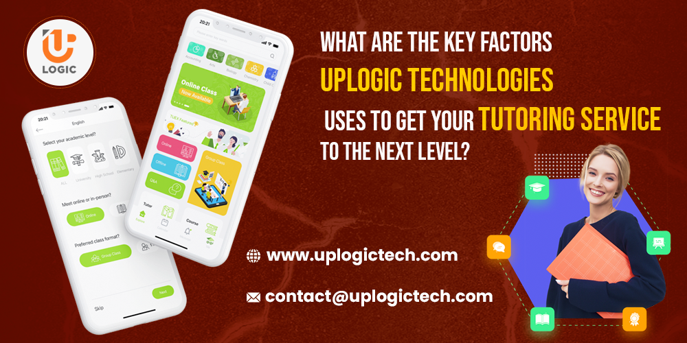 What Are The Key Factors Uplogic Technologies Uses To Get Your Tutoring Service To The Next Level?