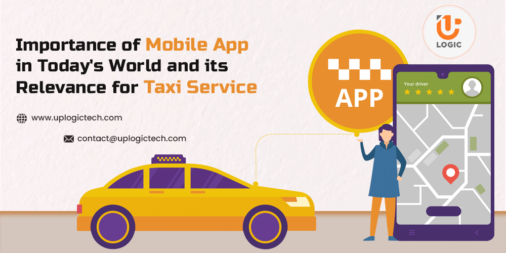 Importance of Mobile App in Today’s World and its Relevance for Taxi Service