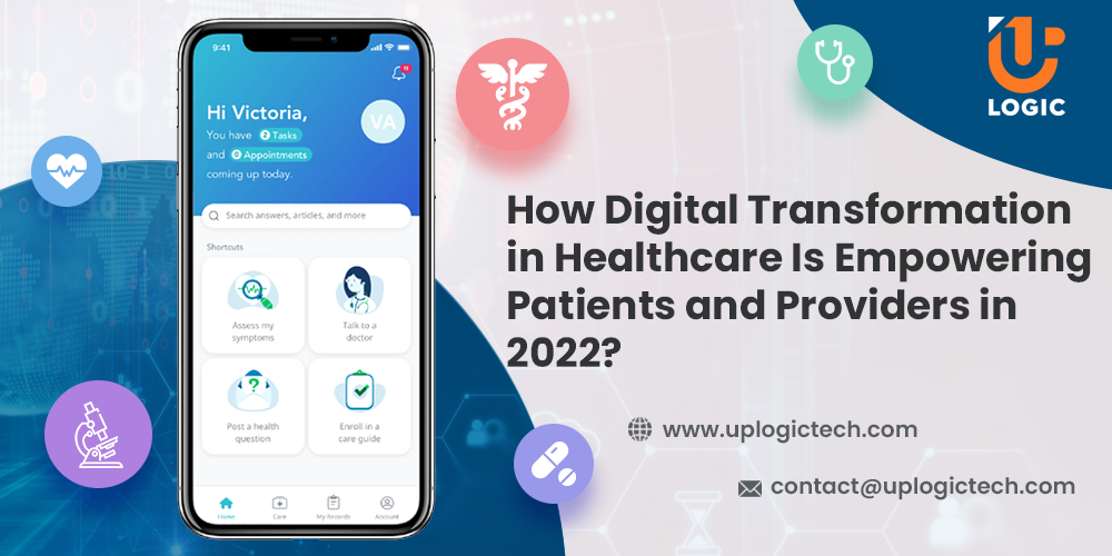 How Digital Transformation in Healthcare Is Empowering Patients and Providers in 2022?