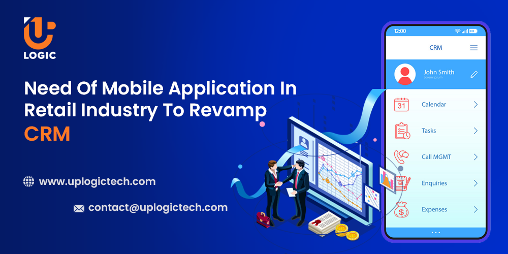 Need Of Mobile Application In Retail Industry To Revamp CRM