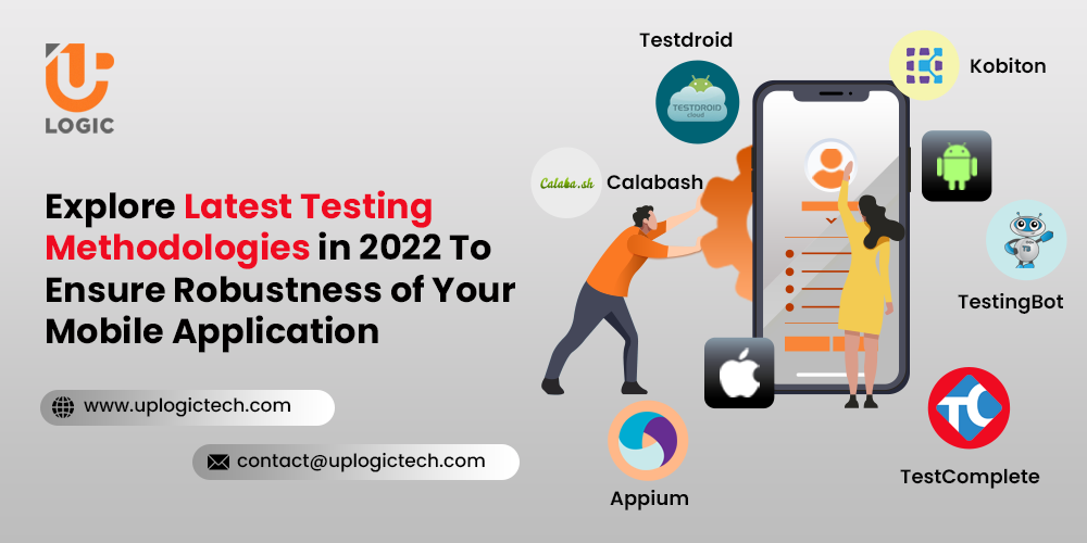 Explore Latest Testing Methodologies in 2022 To Ensure Robustness of Your Mobile Application