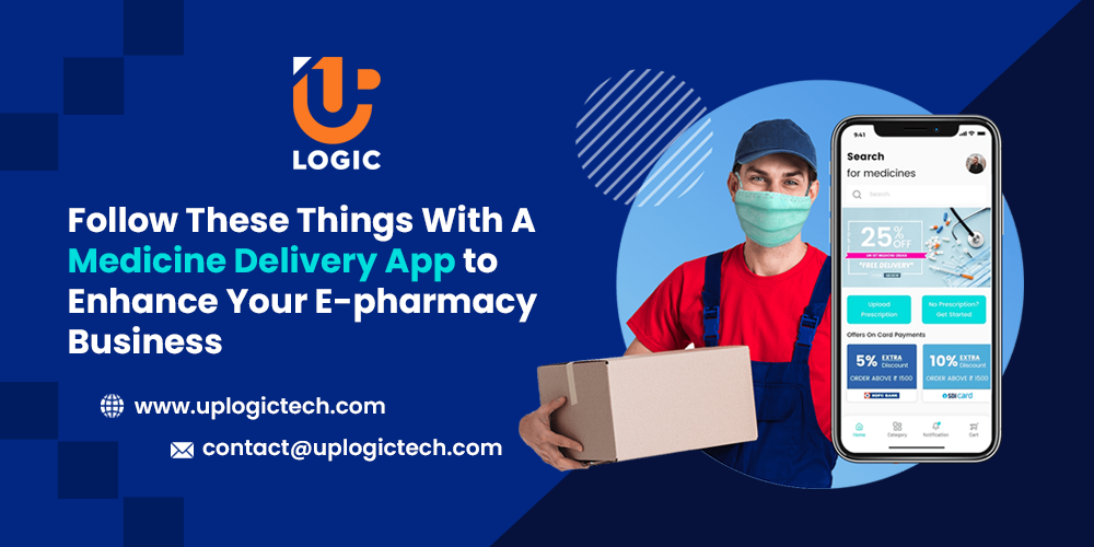 Follow These Things With A Medicine Delivery App to Enhance Your E-pharmacy Business