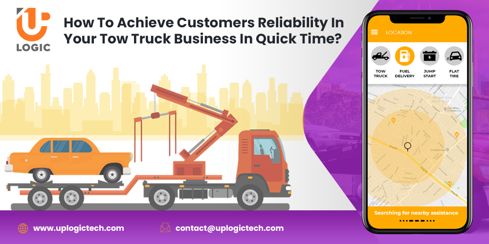 How To Achieve Customers Reliability In Your Tow Truck Business In Quicktime?