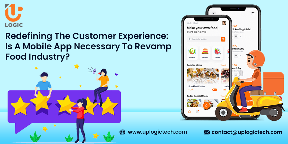 Redefining The Customer Experience: Is A Mobile App Necessary To Revamp Food Industry?