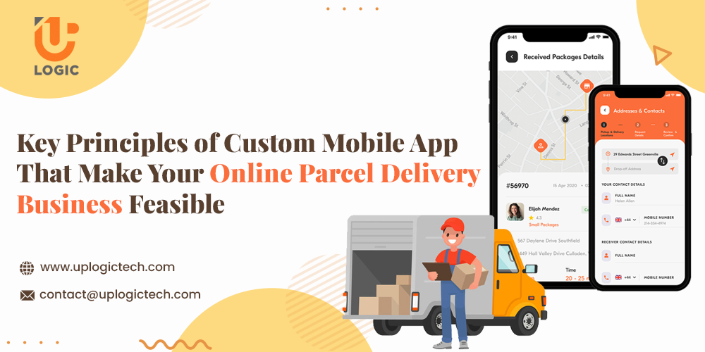 Key Principles of Custom Mobile App That Make Your Online Parcel Delivery Business Feasible