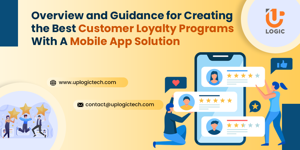 Overview and Guidance for Creating the Best Customer Loyalty Programs With A Mobile App Solution