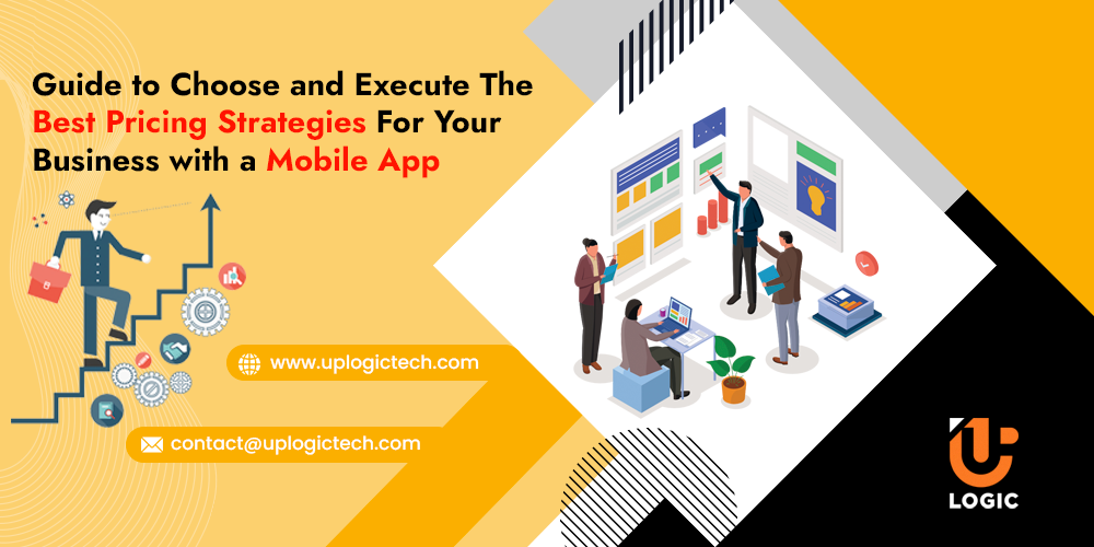 Guide to Choose and Execute The Best Pricing Strategies For Your Business with a Mobile App