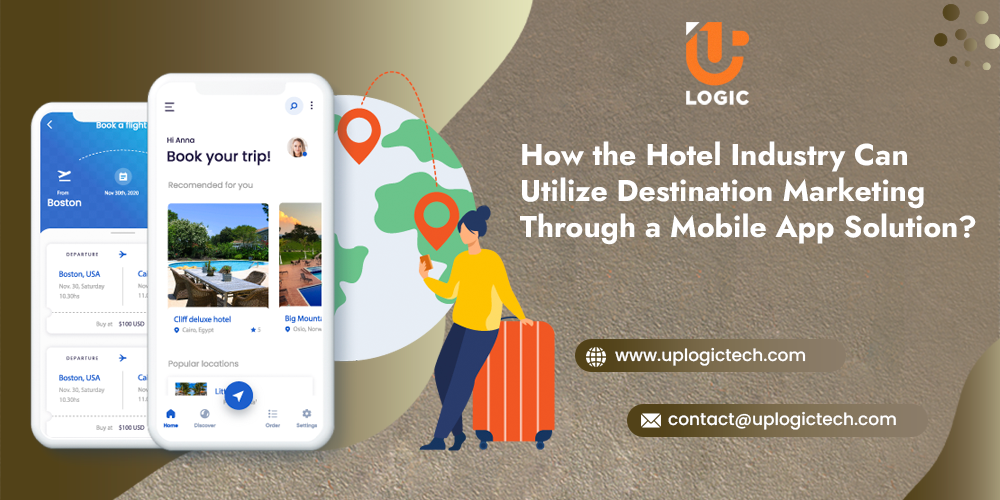 How the Hotel Industry Can Utilize Destination Marketing Through a Mobile App Solution?