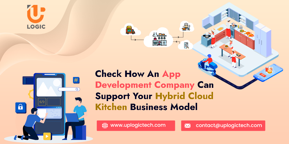 Check How An App Development Company Can Support Your Hybrid Cloud Kitchen Business Model