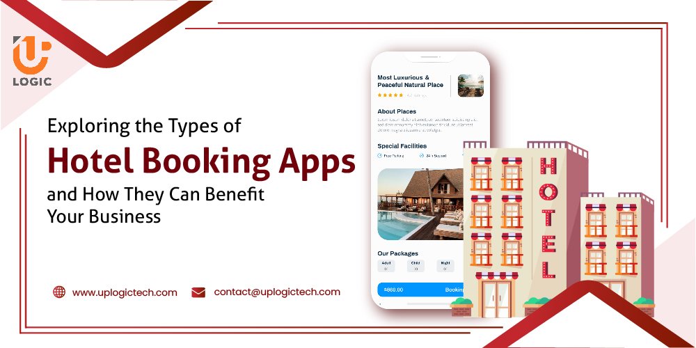 Exploring the Types of Hotel Booking Apps and How They Can Benefit Your Business