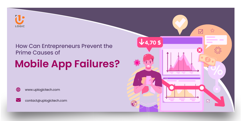 How Can Entrepreneurs Prevent the Prime Causes of Mobile App Failures?