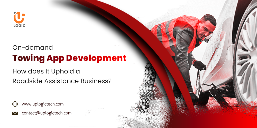 On-demand Towing App Development: How does It Uphold a Roadside Assistance Business?