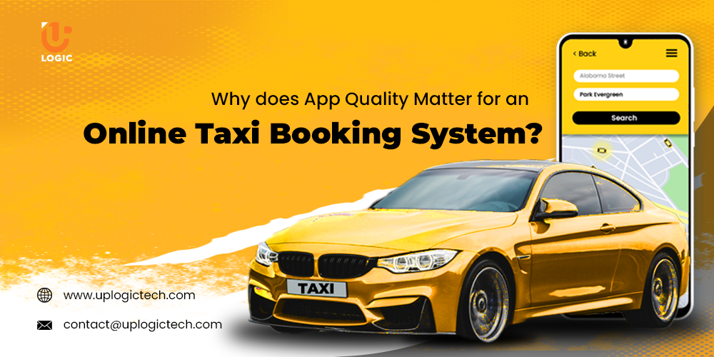 Why does App Quality Matter for an Online Taxi Booking System?