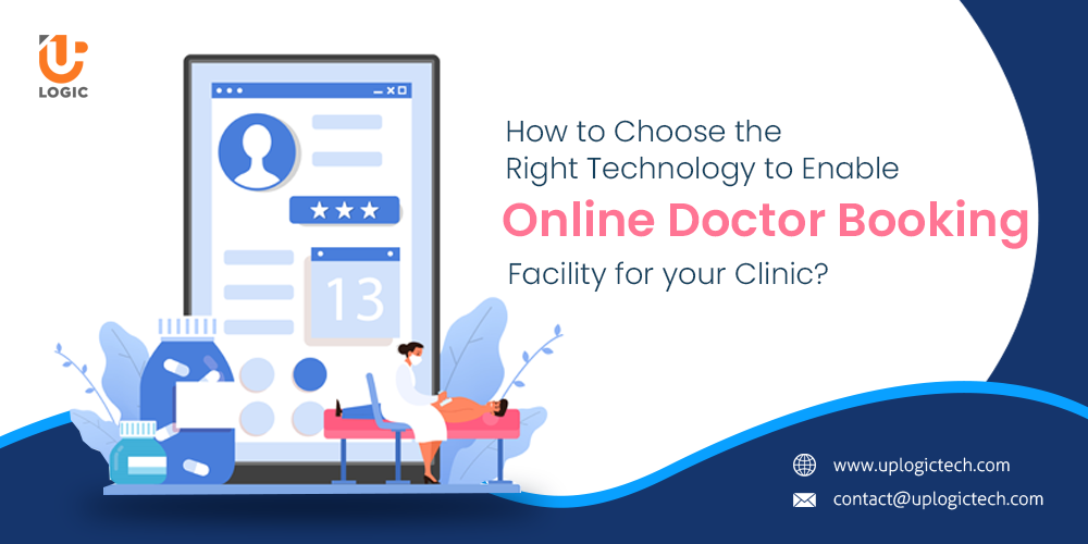 How to Choose the Right Technology to Enable Online Doctor Booking Facility for your Clinic?