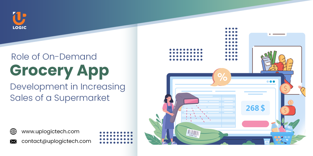 Role of On-Demand Grocery App Development in Increasing Sales of a Supermarket