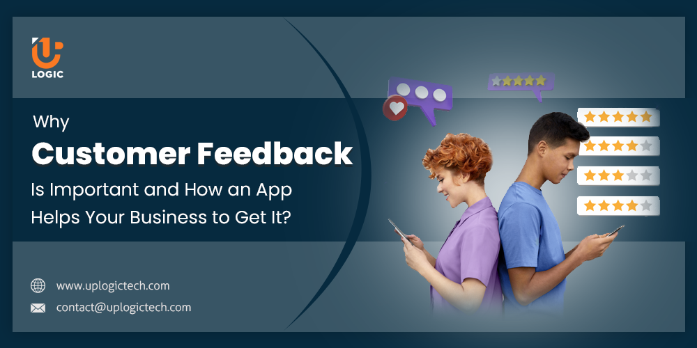 Why Customer Feedback Is Important and How an App Helps Your Business to Get It?