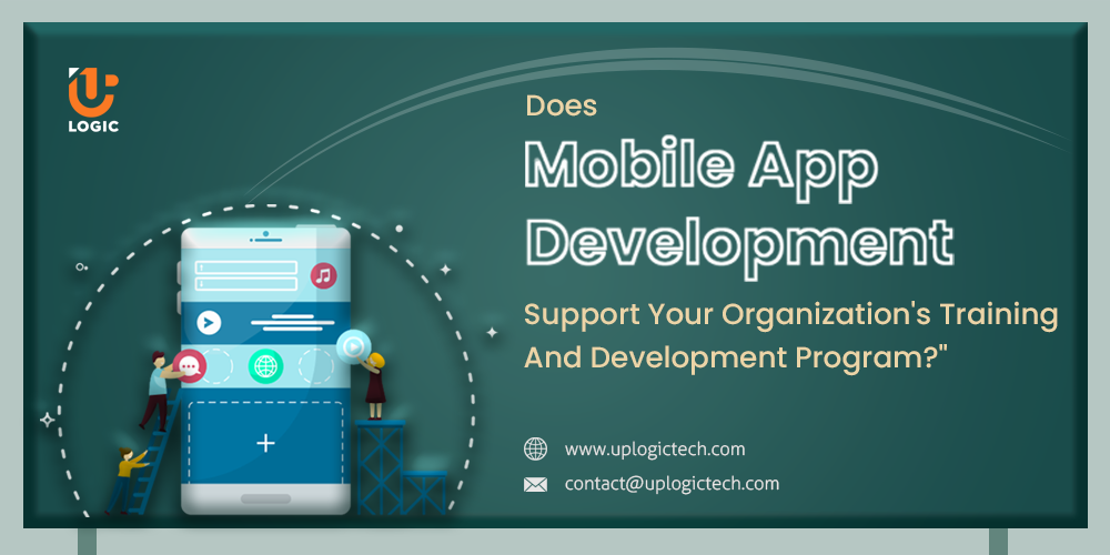 Does Mobile App Development Support Your Organization’s Training And Development Program?
