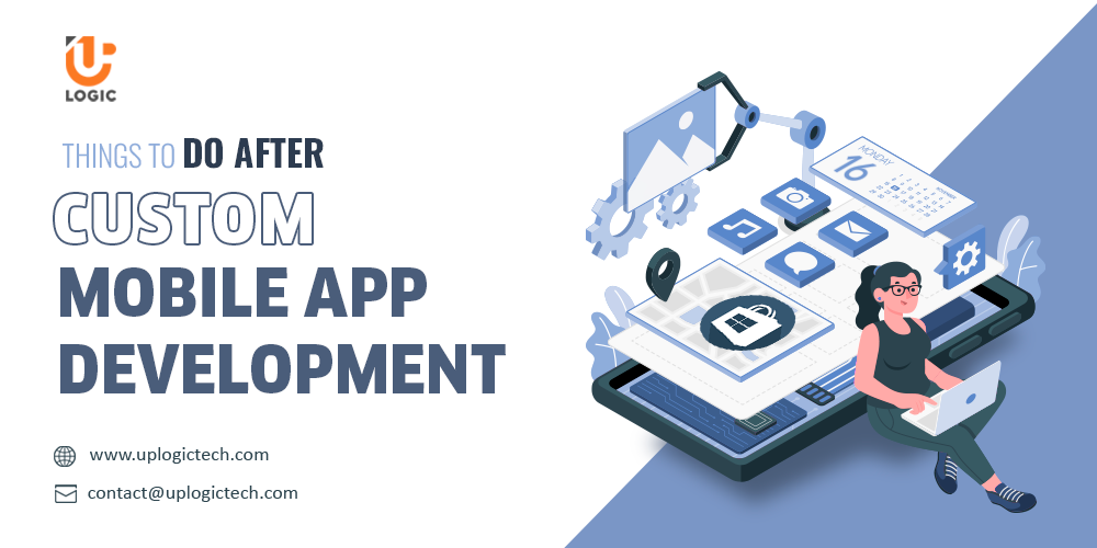 Things to do After Custom Mobile App Development