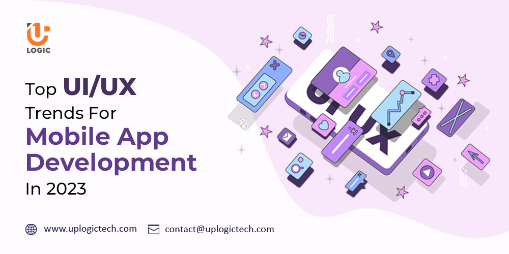 Top UI/UX Trends for Mobile App Development in 2023