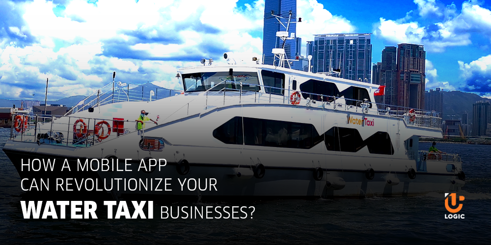 How a Mobile App Can Revolutionize Your Water Taxi Businesses?