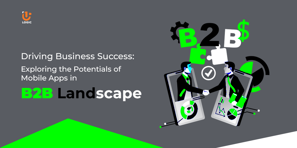 Driving Business Success: Exploring the Potentials of Mobile Apps in B2B Landscape