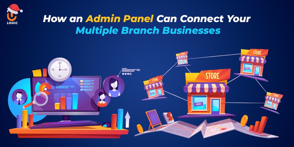 How an Admin Panel Can Connect Your Multiple Branch Businesses