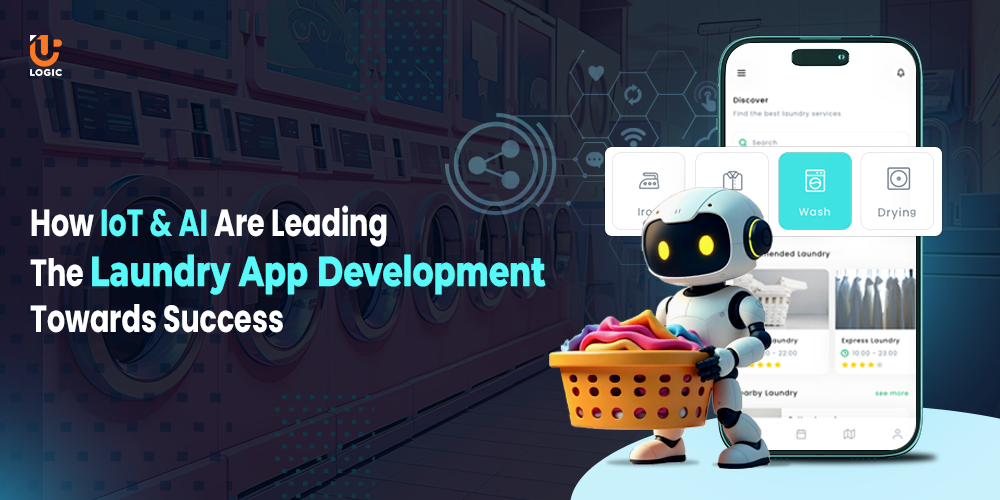 How IoT And AI Are Leading The Laundry App Development Towards Success