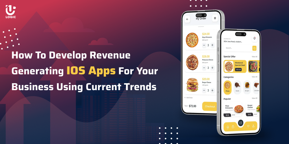 How to Develop Revenue Generating iOS Apps for Your Business Using Current Trends